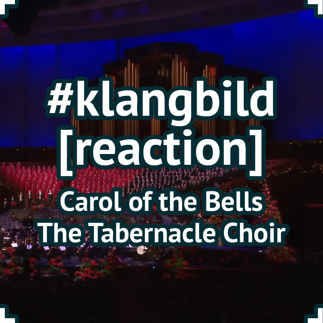 #klangbild [reaction] - Carol of the Bells - The Tabernacle Choir - Social